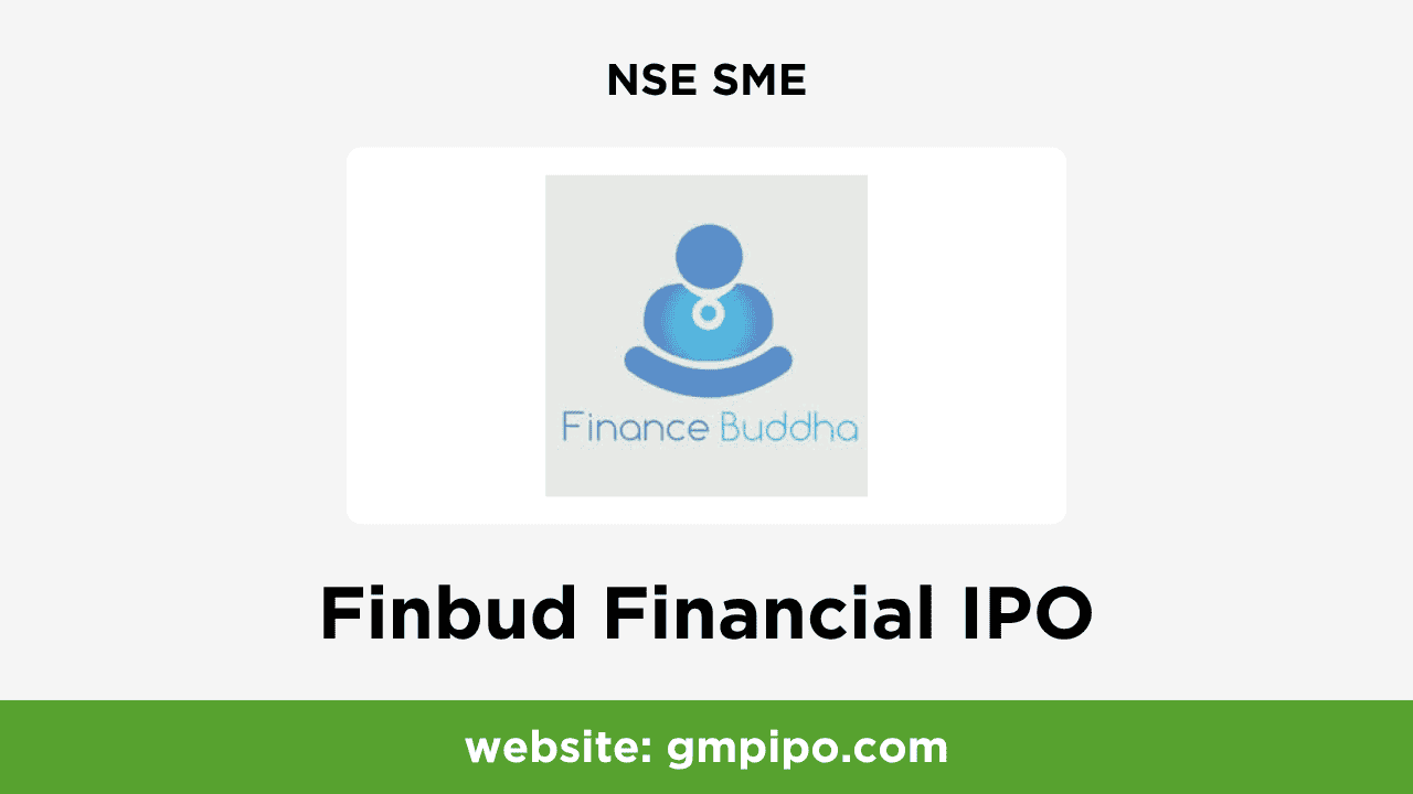 Finbud Financial IPO GMP, Date, Price, Grey Market Premium and Analysis