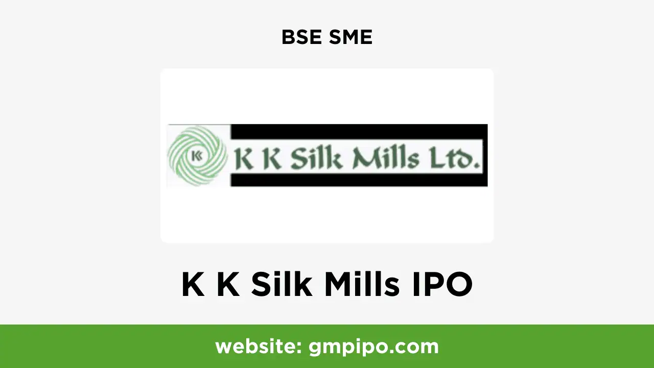 K K Silk Mills IPO GMP, Date, Price, Grey Market Premium and Analysis