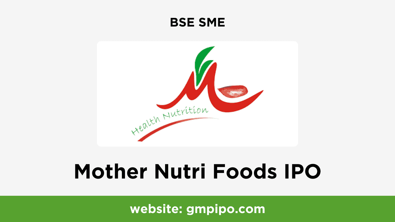 Mother Nutri Foods IPO GMP, Date, Price, Grey Market Premium and Analysis