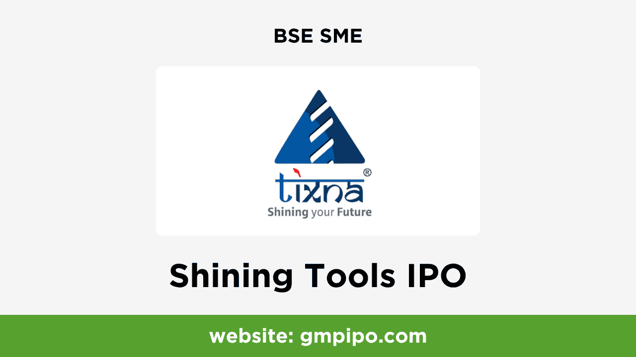 Shining Tools IPO GMP, Date, Price, Grey Market Premium and Analysis