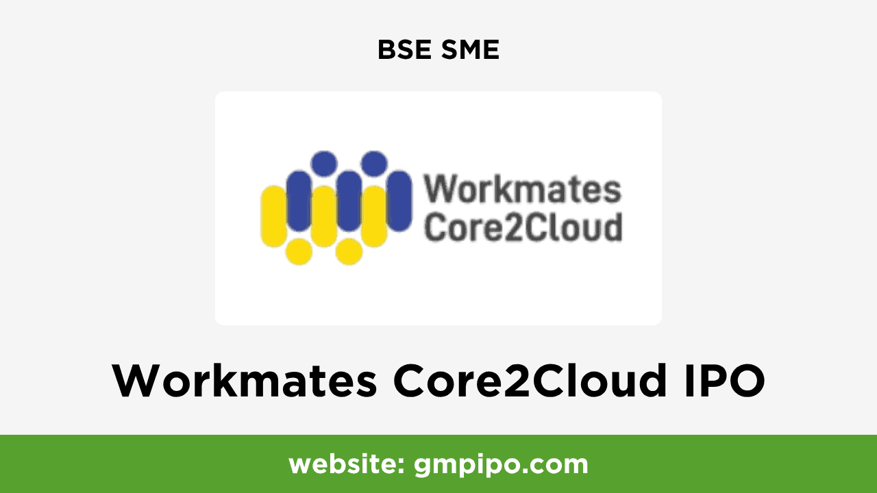 Workmates Core2Cloud IPO GMP, Date, Price, Grey Market Premium and Analysis