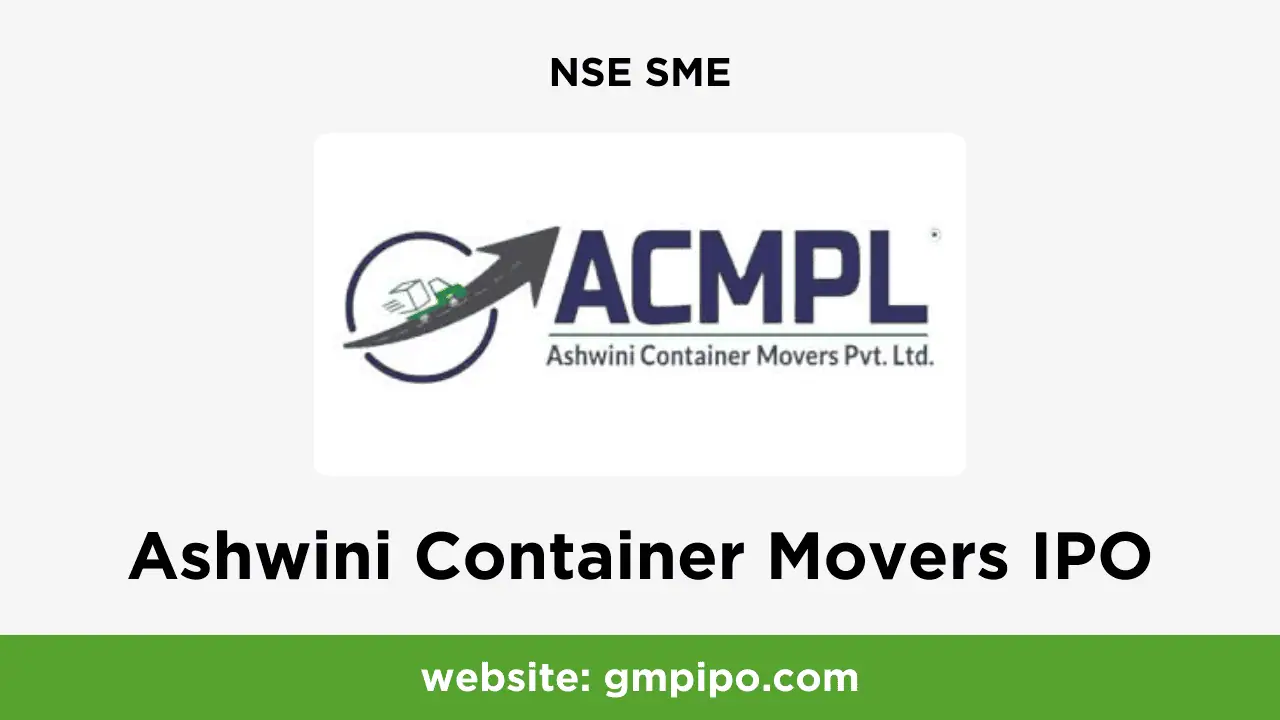Ashwini Container Movers IPO GMP, Date, Price, Grey Market Premium and Analysis