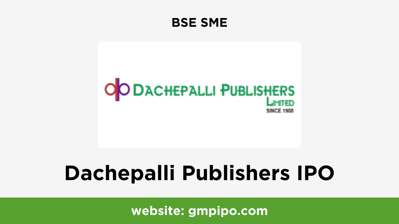 Dachepalli Publishers IPO GMP, Date, Price, Grey Market Premium and Analysis