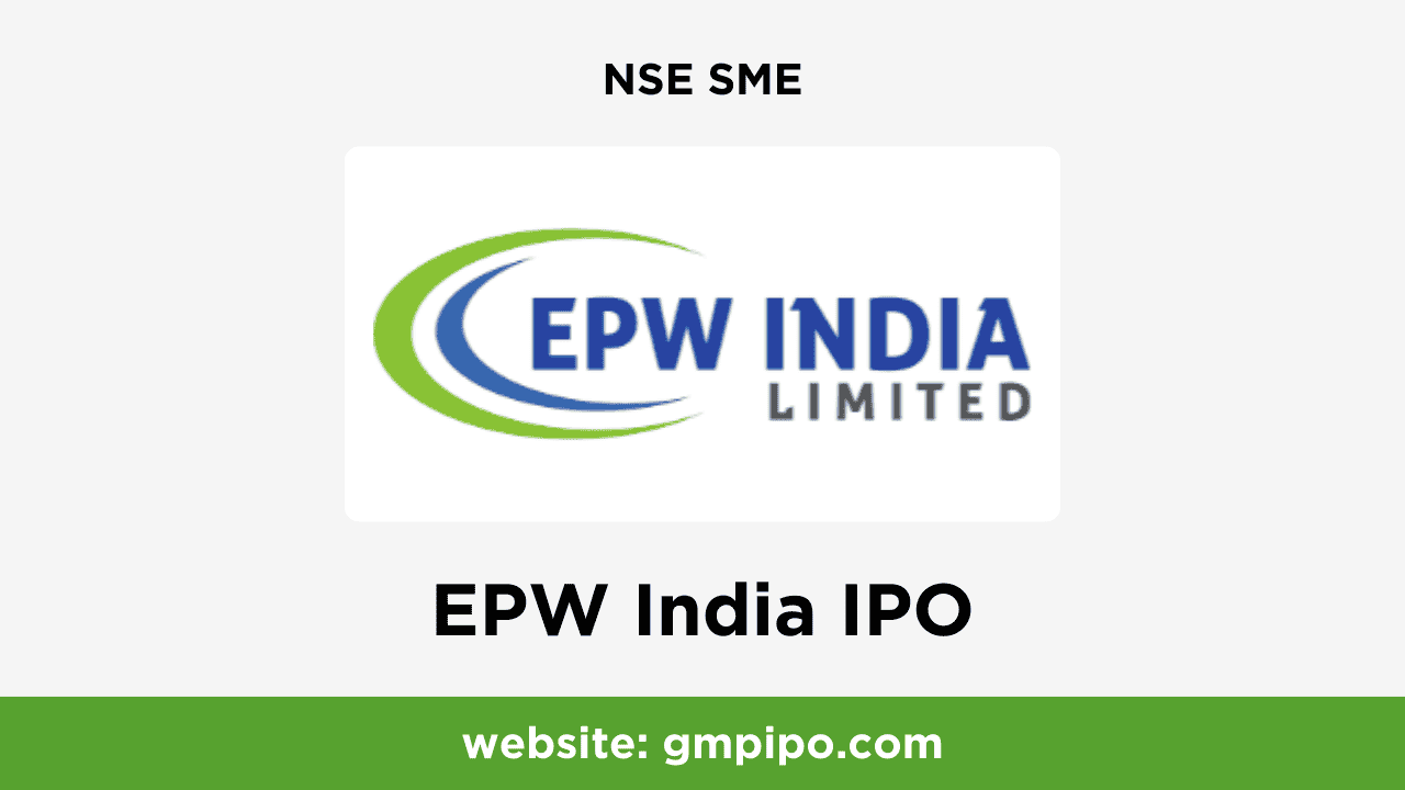 EPW India IPO GMP, Date, Price, Grey Market Premium and Analysis