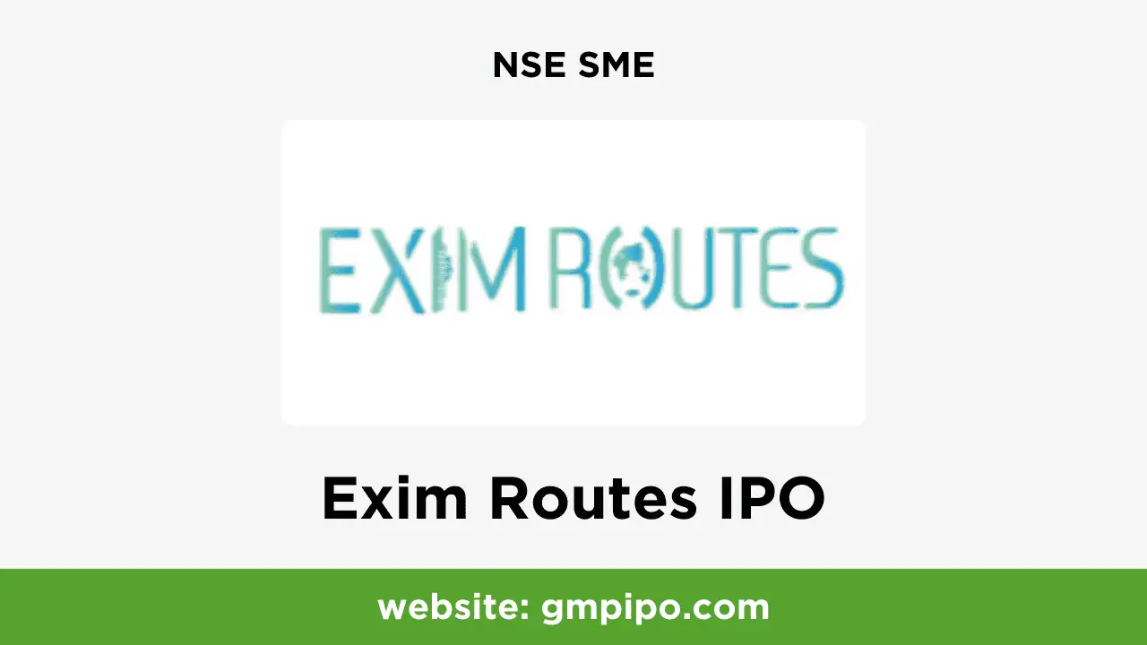 Exim Routes IPO GMP, Date, Price, Grey Market Premium and Analysis