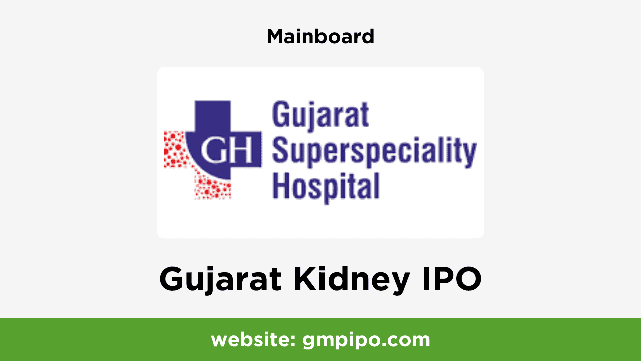 Gujarat Kidney IPO GMP, Date, Price, Grey Market Premium and Analysis