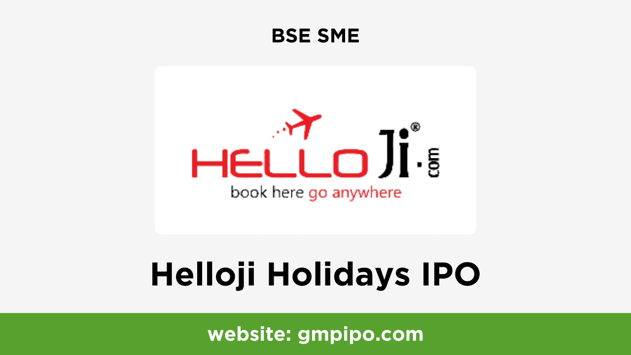 Helloji Holidays IPO GMP, Date, Price, Grey Market Premium and Analysis