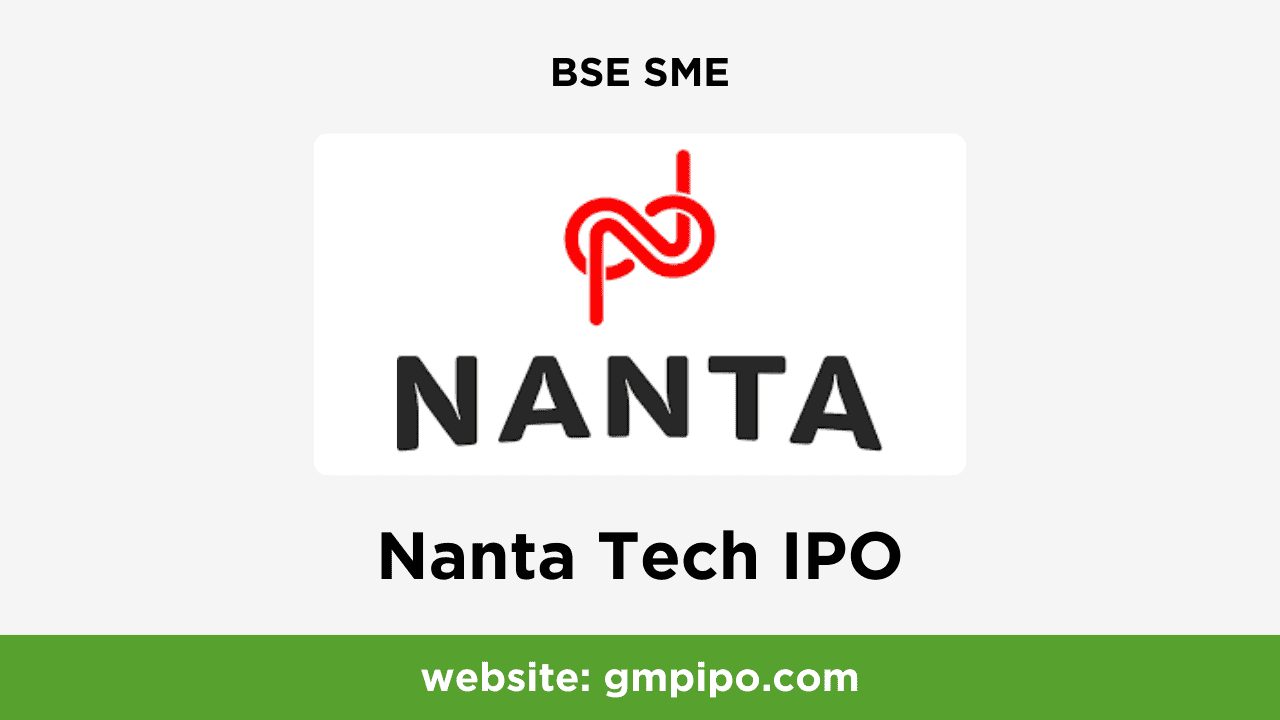 Nanta Tech IPO GMP, Date, Price, Grey Market Premium and Analysis
