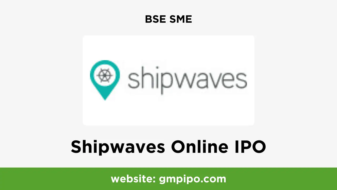 Shipwaves Online IPO GMP, Date, Price, Grey Market Premium and Analysis