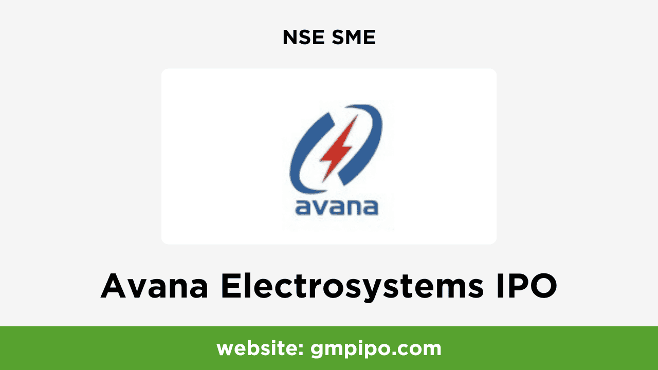 Avana Electrosystems IPO GMP, Date, Price, Grey Market Premium and Analysis