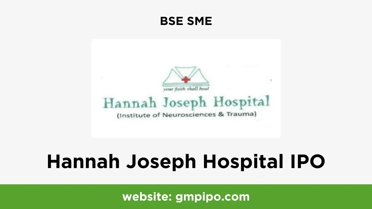 Hannah Joseph Hospital IPO GMP, Date, Price, Grey Market Premium and Analysis