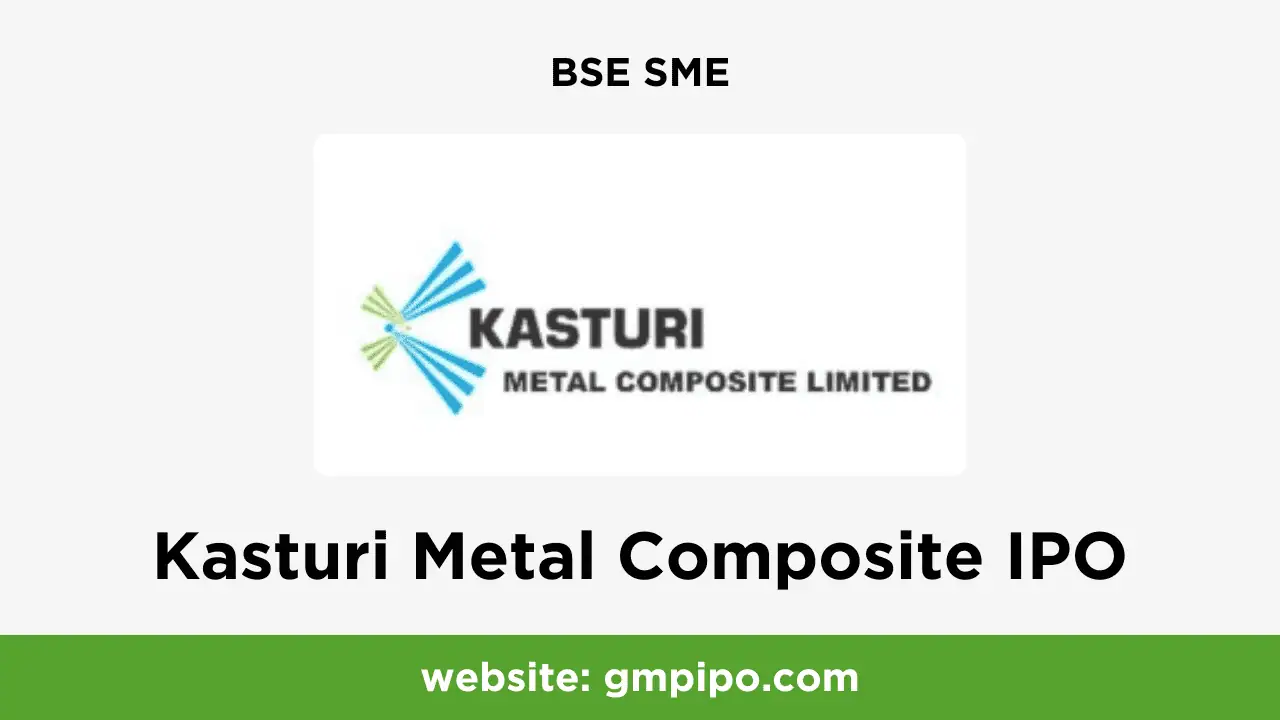 Kasturi Metal Composite IPO GMP, Date, Price, Grey Market Premium and Analysis