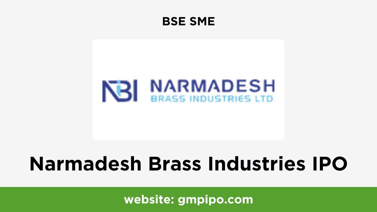 Narmadesh Brass Industries IPO GMP, Date, Price, Grey Market Premium and Analysis