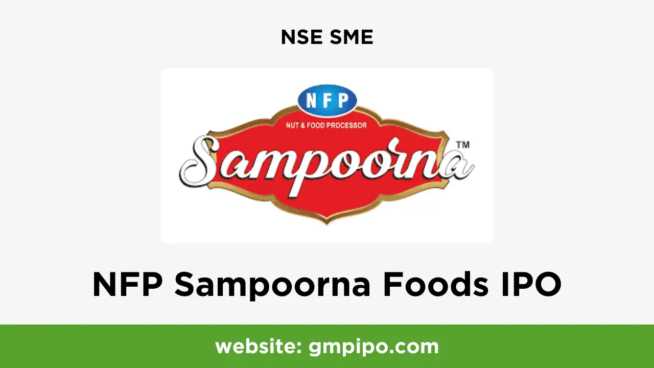 NFP Sampoorna Foods IPO GMP, Date, Price, Grey Market Premium and Analysis