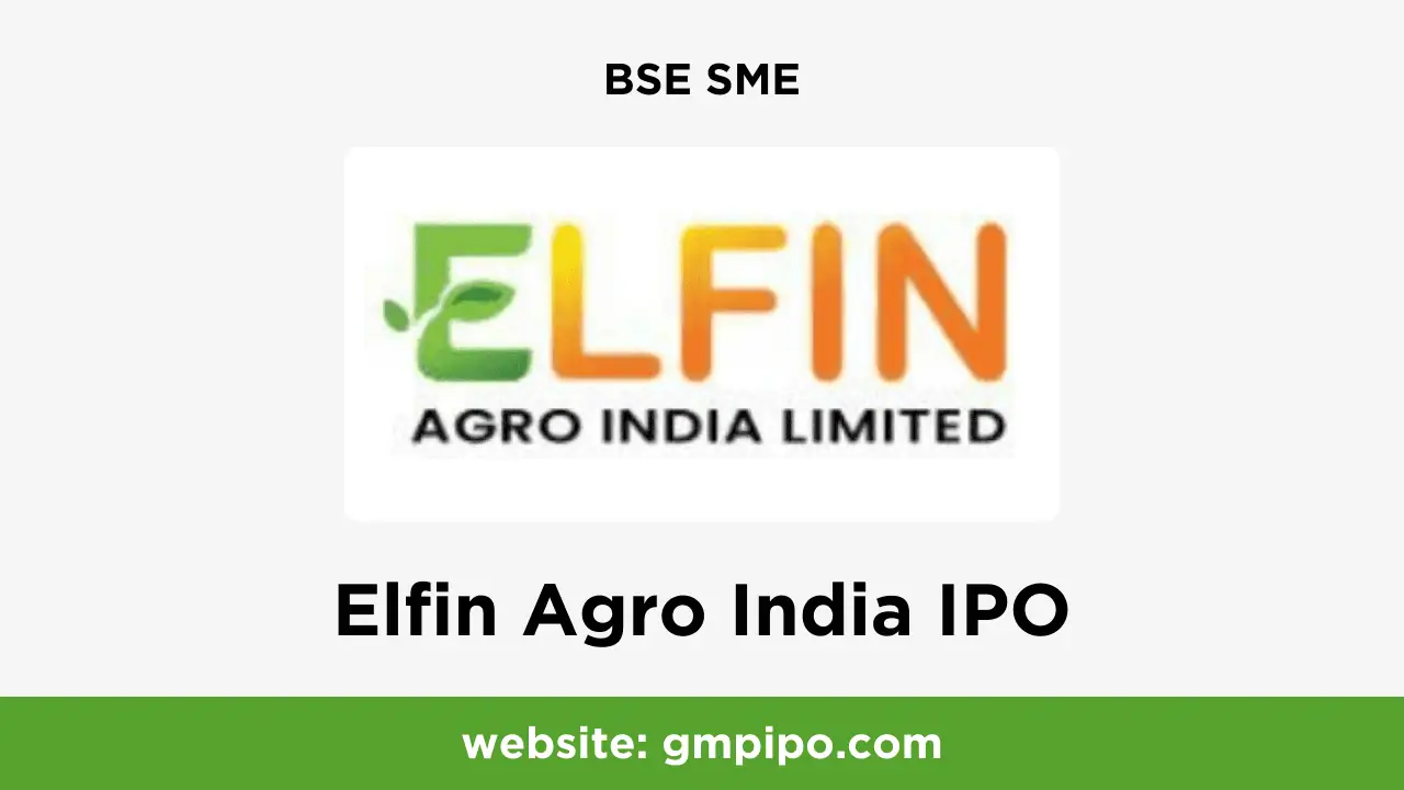 Elfin Agro India IPO GMP, Date, Price, Grey Market Premium and Analysis