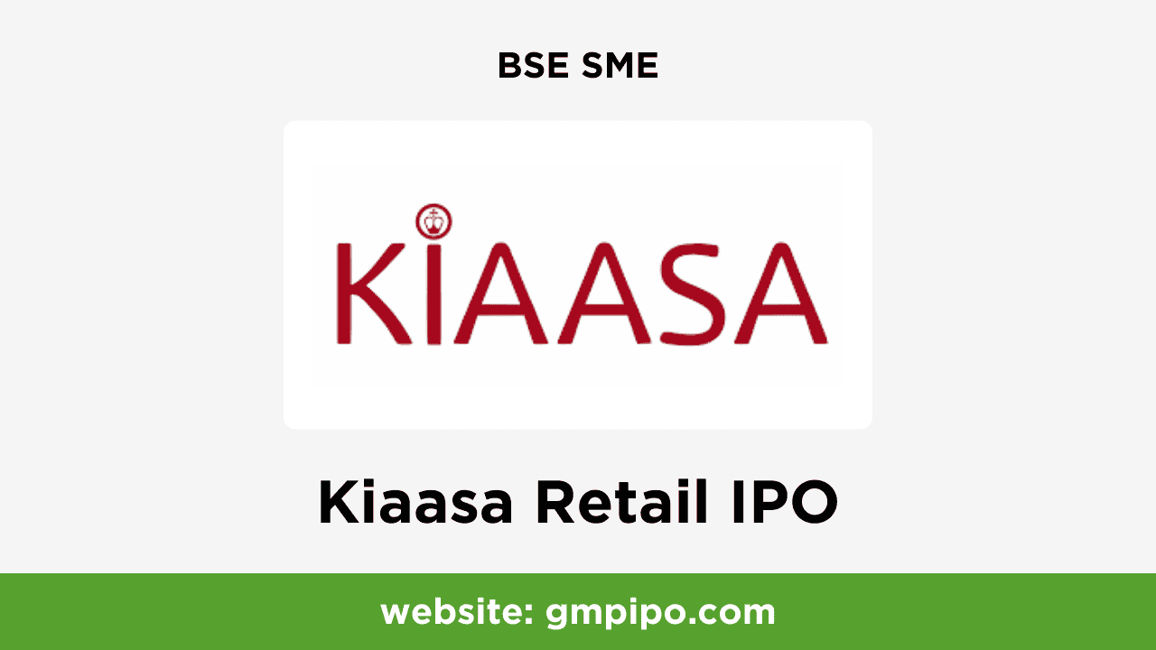 Kiaasa Retail IPO GMP, Date, Price, Grey Market Premium and Analysis