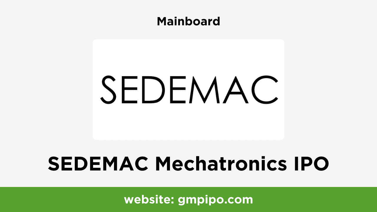 SEDEMAC Mechatronics IPO GMP, Date, Price, Grey Market Premium and Analysis