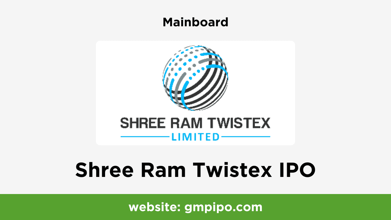 Shree Ram Twistex IPO GMP, Date, Price, Grey Market Premium and Analysis
