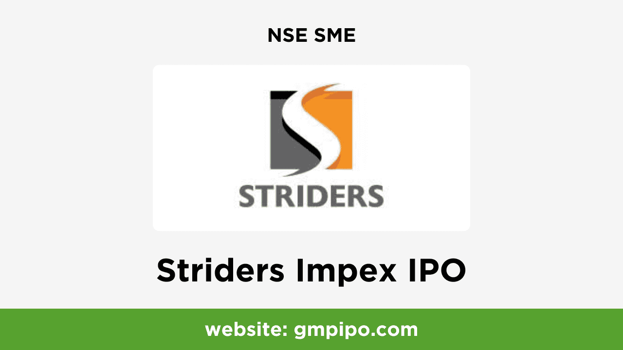 Striders Impex IPO GMP, Date, Price, Grey Market Premium and Analysis