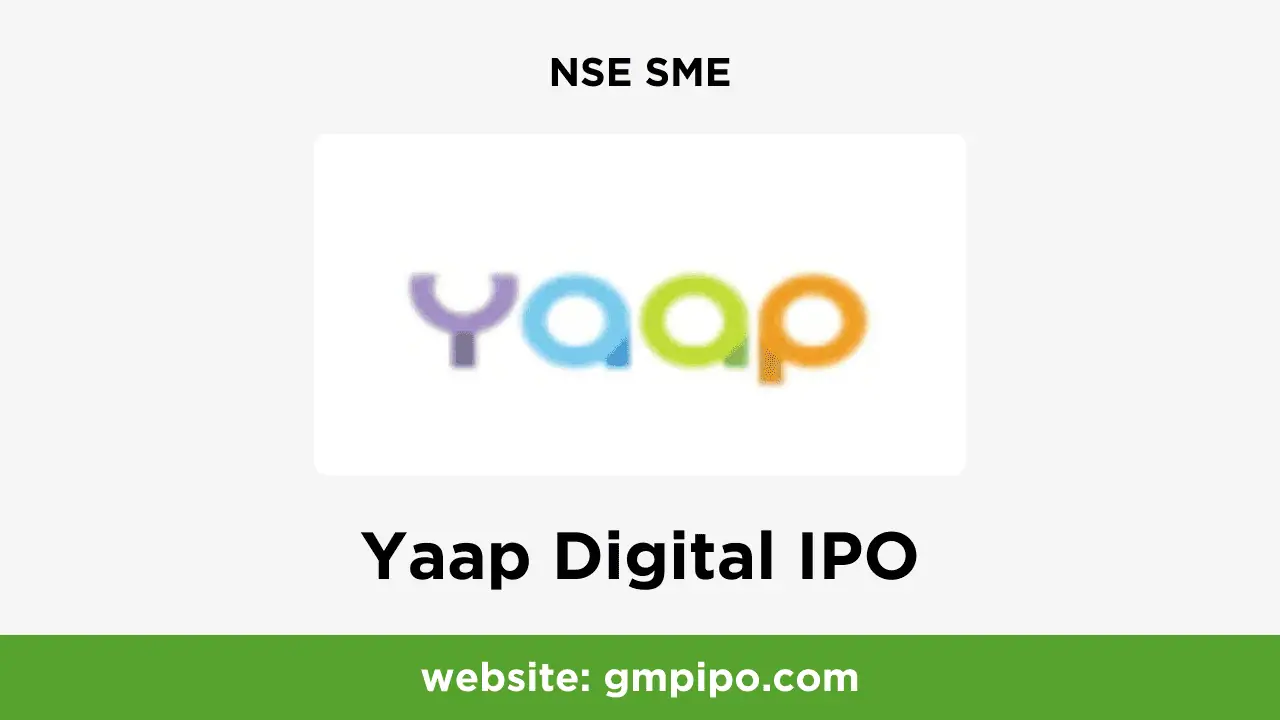 Yaap Digital IPO GMP, Date, Price, Grey Market Premium and Analysis