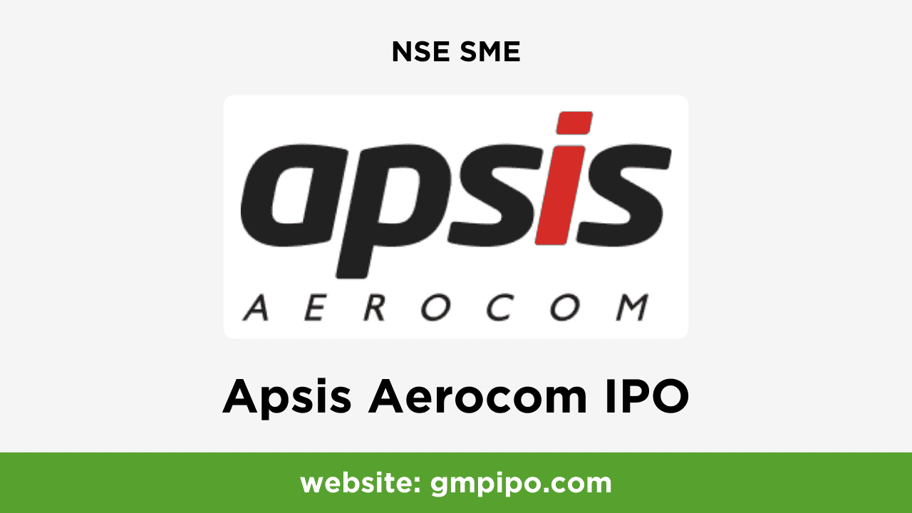 Apsis Aerocom IPO GMP, Date, Price, Grey Market Premium and Analysis