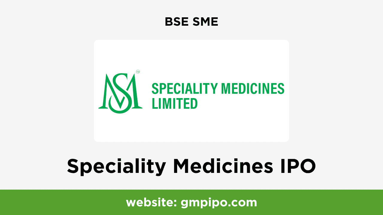 Speciality Medicines IPO GMP, Date, Price, Grey Market Premium and Analysis
