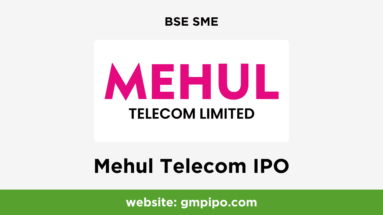 Mehul Telecom IPO GMP, Date, Price, Grey Market Premium and Analysis