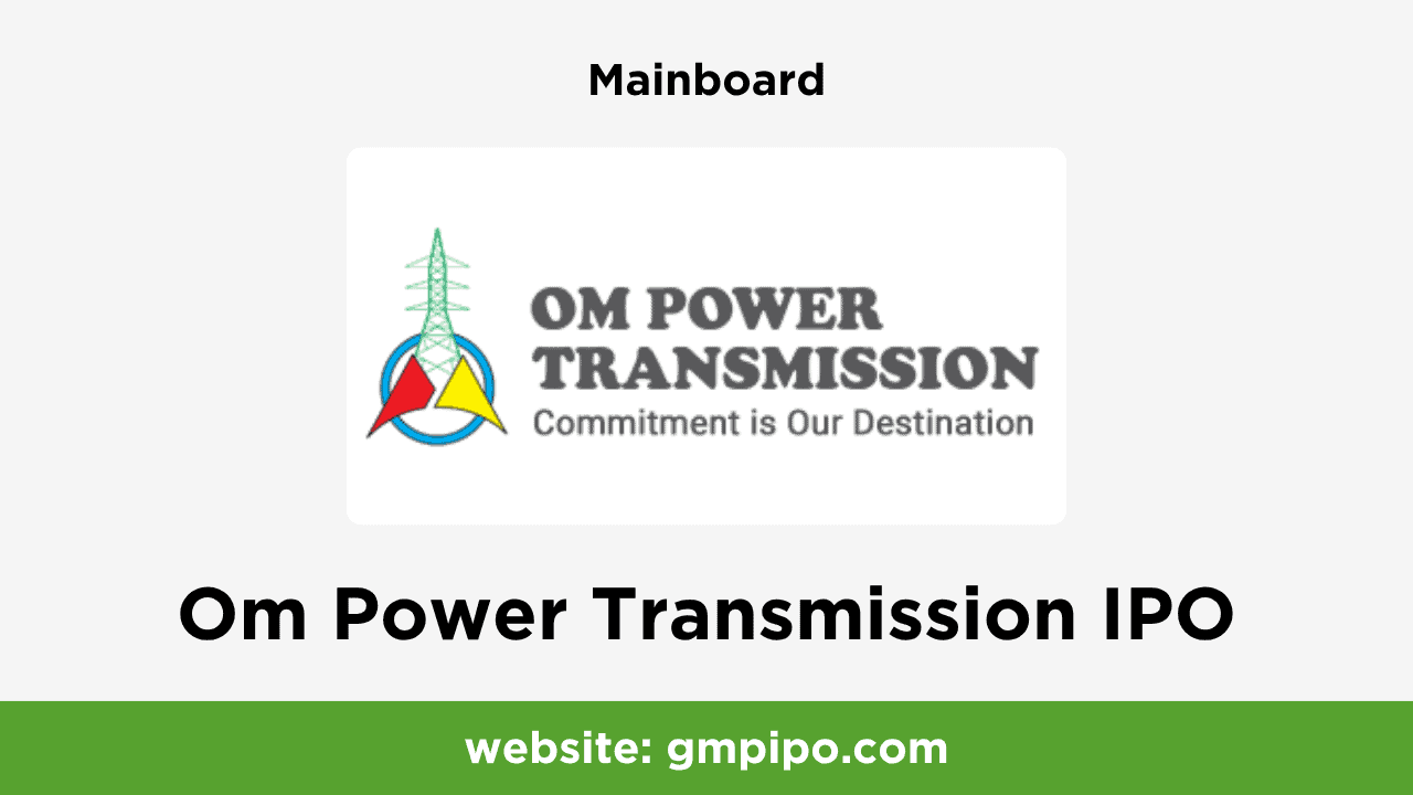 Om Power Transmission IPO GMP, Date, Price, Grey Market Premium and Analysis