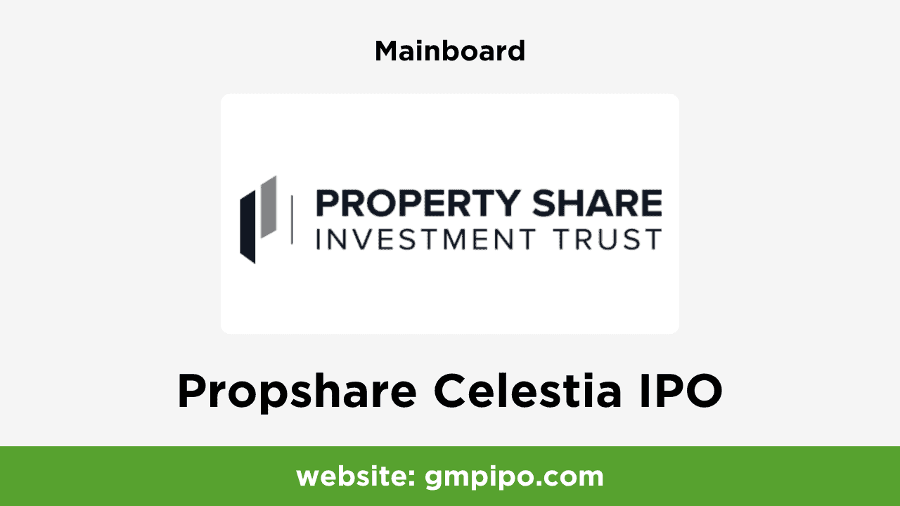 Propshare Celestia IPO GMP, Date, Price, Grey Market Premium and Analysis