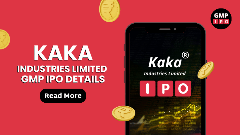 Kaka industries limited gmp ipo details with gmpipo. Com