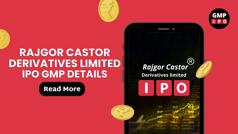 Rajgor castor derivatives limited ipo gmp details
